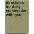 Directions For Daily Communion With God