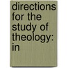 Directions For The Study Of Theology: In door Onbekend