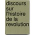 Discours Sur L'Histoire De La Revolution