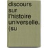 Discours Sur L'Histoire Universelle. (Su