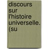Discours Sur L'Histoire Universelle. (Su by Jean De La Barre