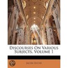 Discourses On Various Subjects, Volume 1 door Jacob Duche