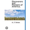 Discoverers And Pioneers Of America. door H.F. Parker