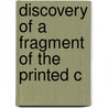 Discovery Of A Fragment Of The Printed C by Rodolfo R. Schuller