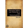 Discurso Sobre Las Historias Y Los Histo by Unknown