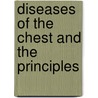 Diseases Of The Chest And The Principles by Henry Robert Murray Landis