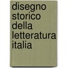 Disegno Storico Della Letteratura Italia by Raffaello Fornaciari