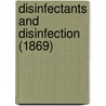Disinfectants And Disinfection (1869) door Onbekend
