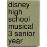 Disney High School Musical 3 Senior Year by N.B. Grace