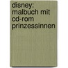 Disney: Malbuch Mit Cd-rom Prinzessinnen door Onbekend