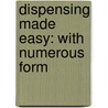 Dispensing Made Easy: With Numerous Form door William G. Sutherland