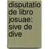 Disputatio De Libro Josuae: Sive De Dive