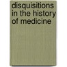 Disquisitions In The History Of Medicine by Unknown