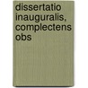Dissertatio Inauguralis, Complectens Obs door Onbekend
