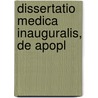 Dissertatio Medica Inauguralis, De Apopl by Unknown