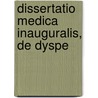 Dissertatio Medica Inauguralis, De Dyspe door John Foreman