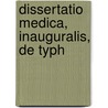 Dissertatio Medica, Inauguralis, De Typh by George Paton