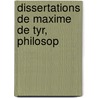 Dissertations De Maxime De Tyr, Philosop by Jean Jacques Combes-Dounous