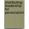 Distributing Leadership For Personalizin door Onbekend