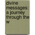 Divine Messages: A Journey Through The W