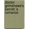 Doctor Grimshawe's Secret: A Romance door Nathaniel Hawthorne