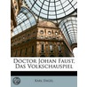 Doctor Johan Faust, Das Volkschauspiel door Karl Engel