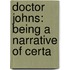 Doctor Johns: Being A Narrative Of Certa