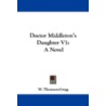 Doctor Middleton's Daughter V1: A Novel by W. Thomson-Gregg