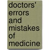 Doctors' Errors And Mistakes Of Medicine by Unknown