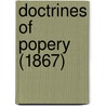 Doctrines Of Popery (1867) door Onbekend