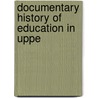 Documentary History Of Education In Uppe door J. George 1821-1912 Hodgins