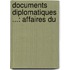 Documents Diplomatiques ...: Affaires Du