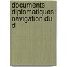Documents Diplomatiques: Navigation Du D door Onbekend