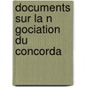 Documents Sur La N Gociation Du Concorda door Alfred Boulay De La Meurthe