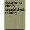 Documents, Chiefly Unpublished, Relating door Onbekend