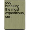 Dog Breaking: The Most Expeditious, Cert door Onbekend