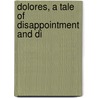 Dolores, A Tale Of Disappointment And Di door Roland Vernon