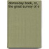 Domesday Book, Or, The Great Survey Of E