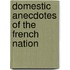 Domestic Anecdotes Of The French Nation