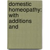 Domestic Homeopathy: With Additions And door Onbekend