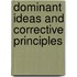 Dominant Ideas And Corrective Principles