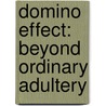 Domino Effect: Beyond Ordinary Adultery by Justyce Packwood