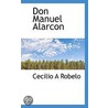 Don Manuel Alarcon by Cecilio A. Robelo