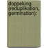 Doppelung (Reduplikation, Germination):