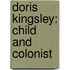 Doris Kingsley: Child And Colonist