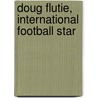 Doug Flutie, International Football Star by Rob Kirkpatrick