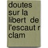 Doutes Sur La Libert  De L'Escaut R Clam