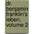 Dr. Benjamin Franklin's Leben, Volume 2