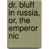 Dr. Bluff In Russia, Or, The Emperor Nic