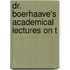 Dr. Boerhaave's Academical Lectures On T